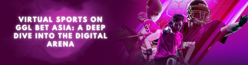 Virtual Sports on GGL BET ASIA