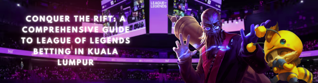 League of Legends Betting in Kuala Lumpur